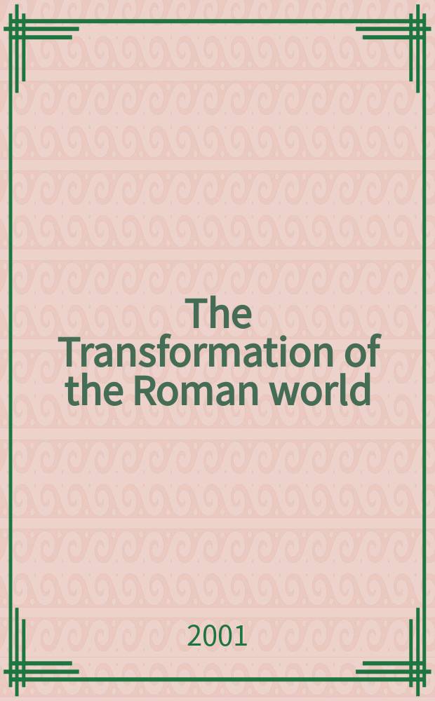 The Transformation of the Roman world : A. sci. programme of the Europ. science found. Vol.10 : The transformation of frontiers