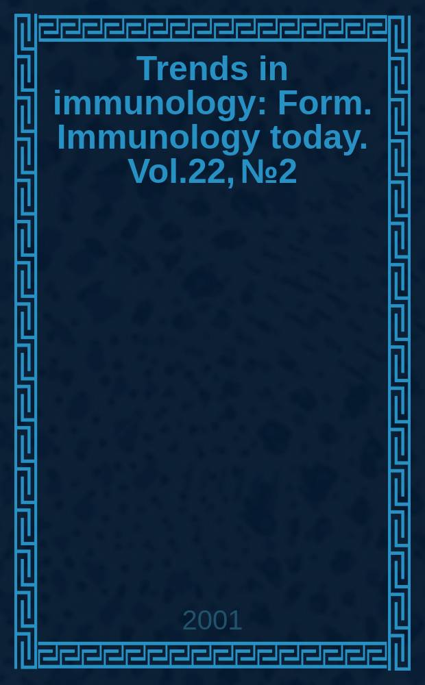 Trends in immunology : Form. Immunology today. Vol.22, №2
