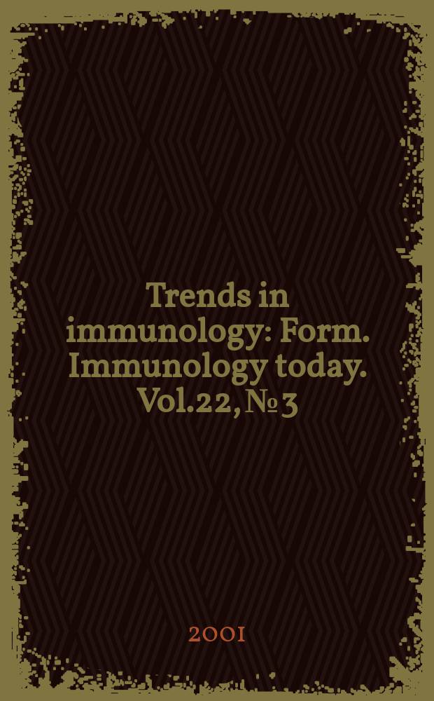 Trends in immunology : Form. Immunology today. Vol.22, №3