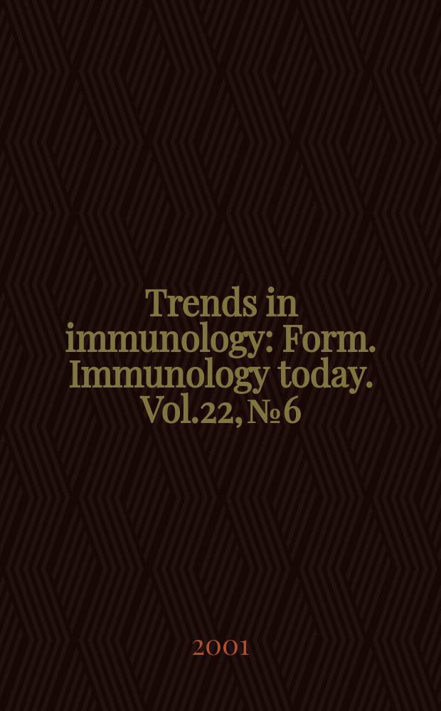 Trends in immunology : Form. Immunology today. Vol.22, №6