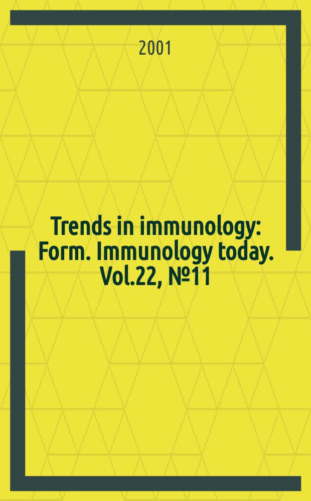 Trends in immunology : Form. Immunology today. Vol.22, №11