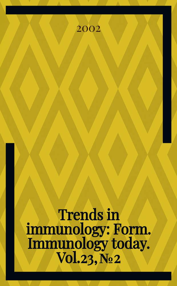 Trends in immunology : Form. Immunology today. Vol.23, №2