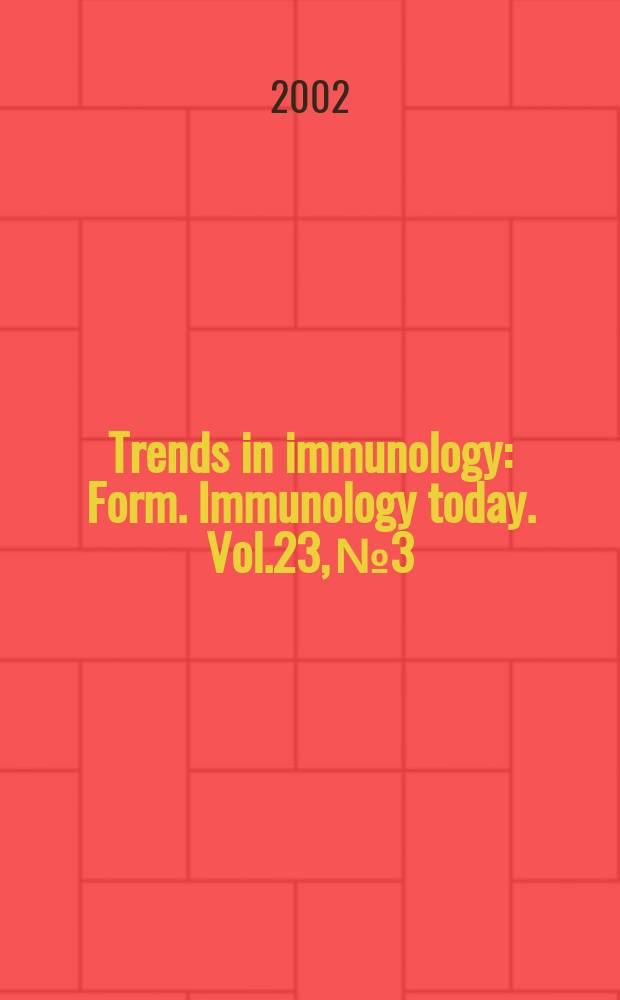 Trends in immunology : Form. Immunology today. Vol.23, №3