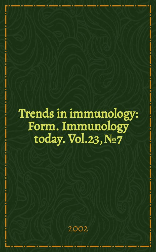 Trends in immunology : Form. Immunology today. Vol.23, №7