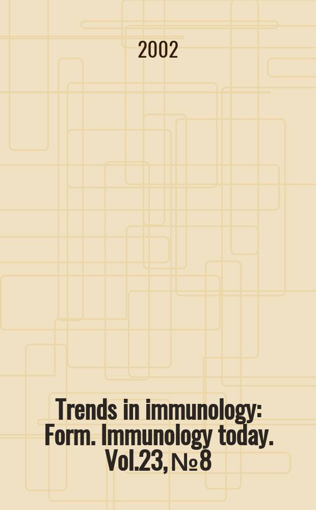 Trends in immunology : Form. Immunology today. Vol.23, №8