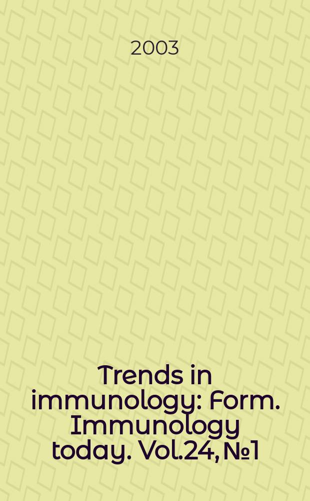 Trends in immunology : Form. Immunology today. Vol.24, №1