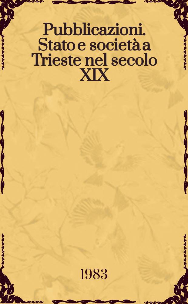 [Pubblicazioni]. Stato e società a Trieste nel secolo XIX