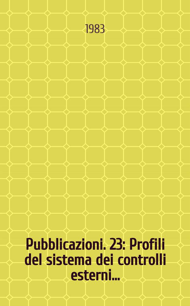 [Pubblicazioni]. 23 : Profili del sistema dei controlli esterni...