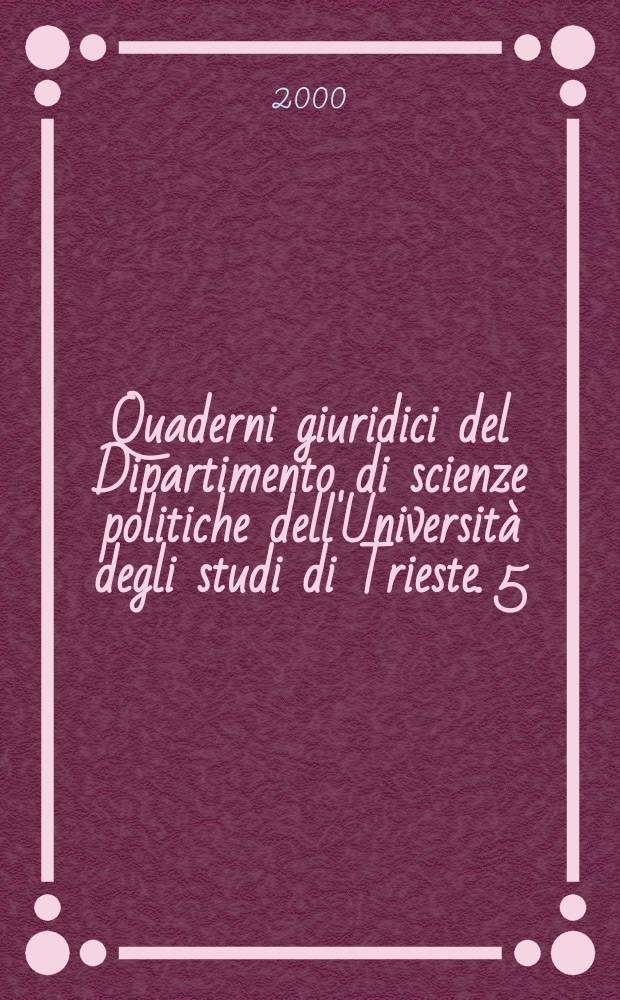 Quaderni giuridici del Dipartimento di scienze politiche dell'Università degli studi di Trieste. 5 : I Vent'anni della costituzione spagnolo