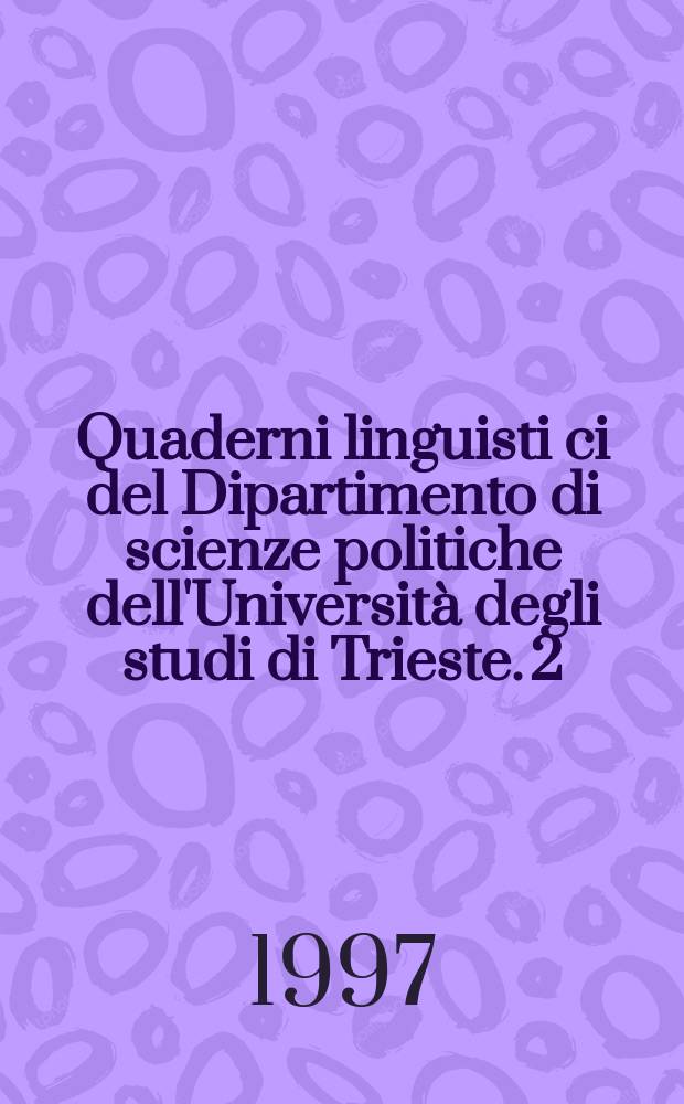 Quaderni linguisti ci del Dipartimento di scienze politiche dell'Università degli studi di Trieste. 2 : La Costruzione linguistica della comunicazione politica
