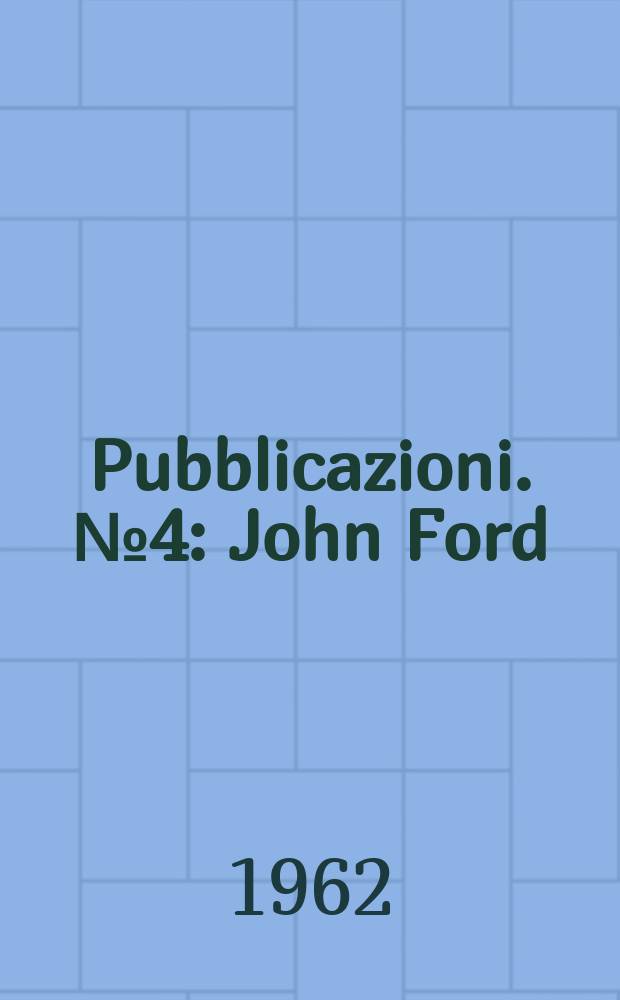 [Pubblicazioni]. №4 : John Ford