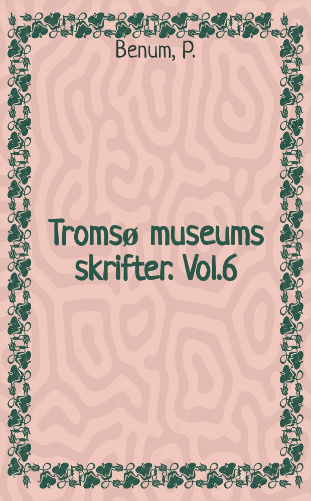 Tromsø museums skrifter. Vol.6 : The flora of Troms Fylke