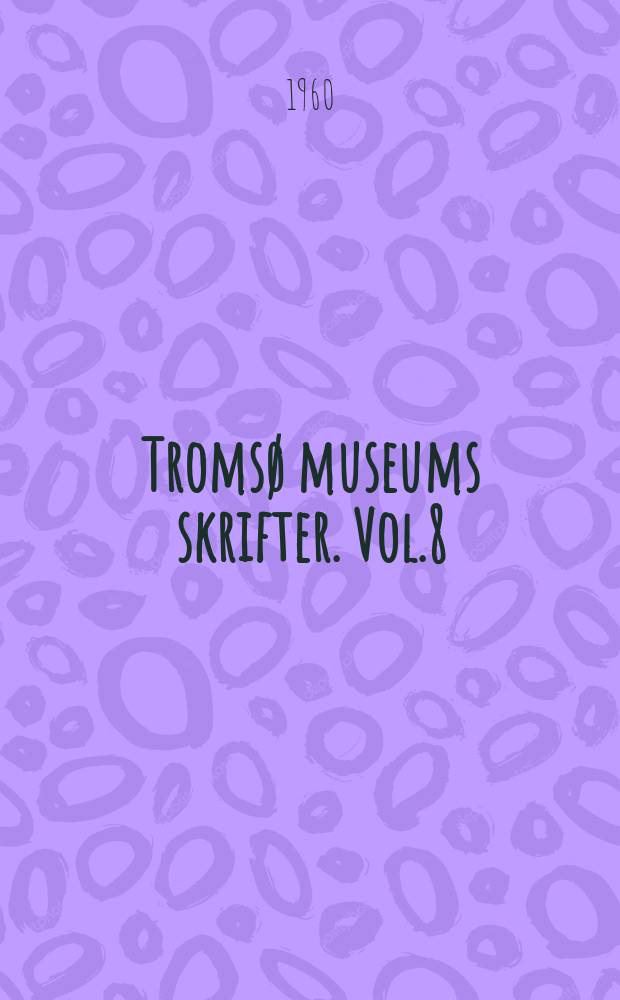 Tromsø museums skrifter. Vol.8 : Norway North of 65