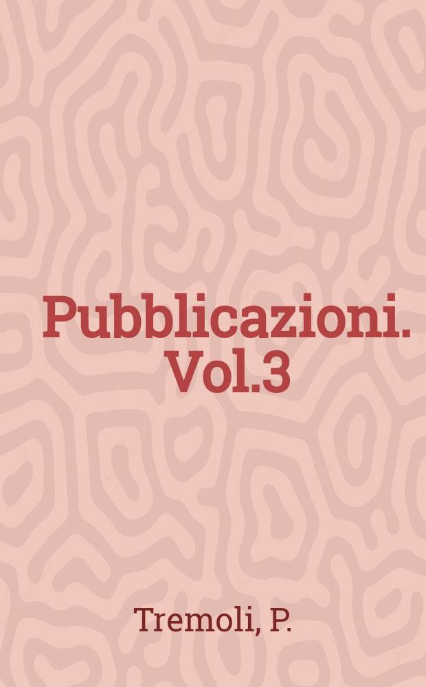 [Pubblicazioni]. Vol.3 : Ricerche varie