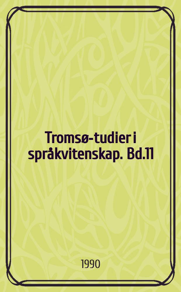 Tromsø -studier i språkvitenskap. Bd.11 : Tromso linguistics in the Eighties