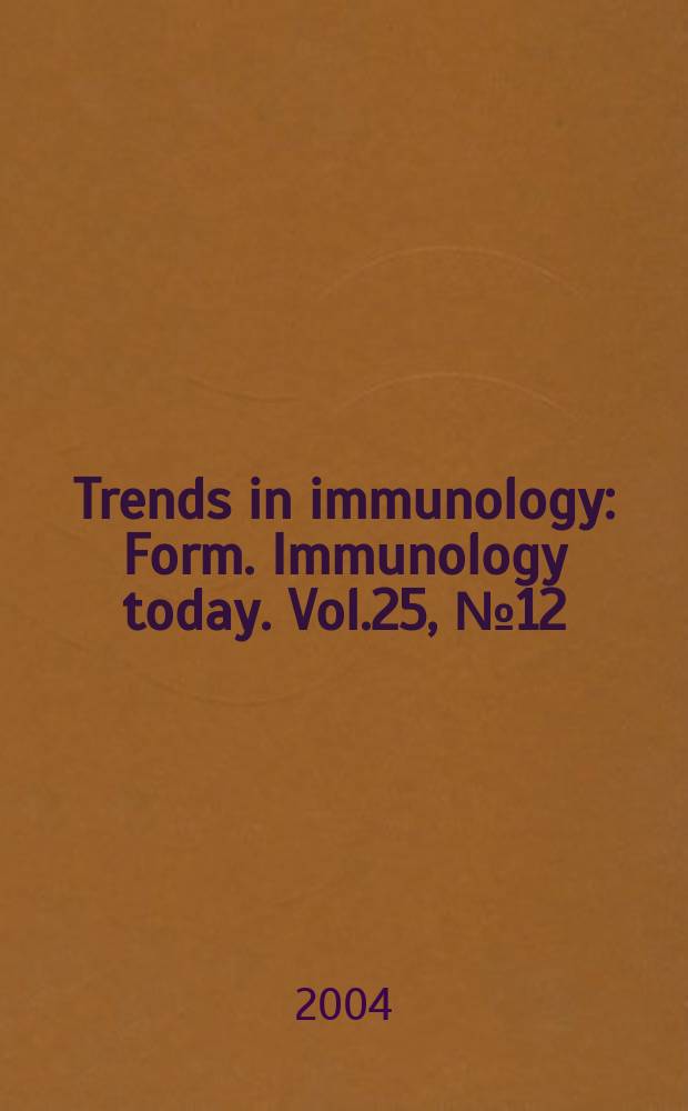 Trends in immunology : Form. Immunology today. Vol.25, №12