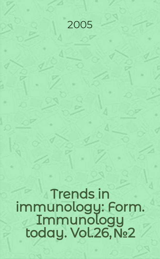 Trends in immunology : Form. Immunology today. Vol.26, №2