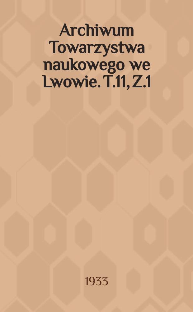 Archiwum Towarzystwa naukowego we Lwowie. T.11, Z.1 : Książę Konstanty Ostrogski...