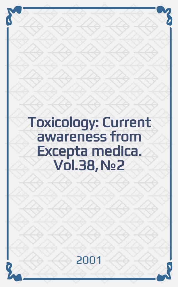 Toxicology : Current awareness from Excepta medica. Vol.38, №2