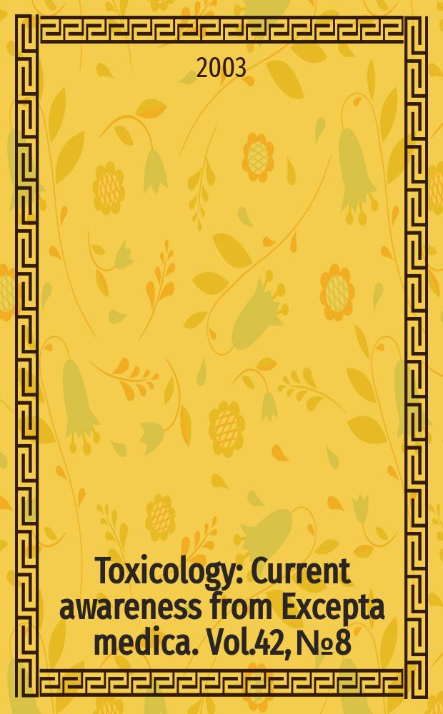 Toxicology : Current awareness from Excepta medica. Vol.42, №8