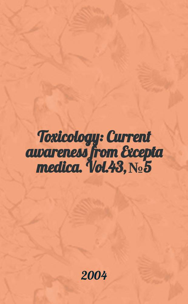 Toxicology : Current awareness from Excepta medica. Vol.43, №5