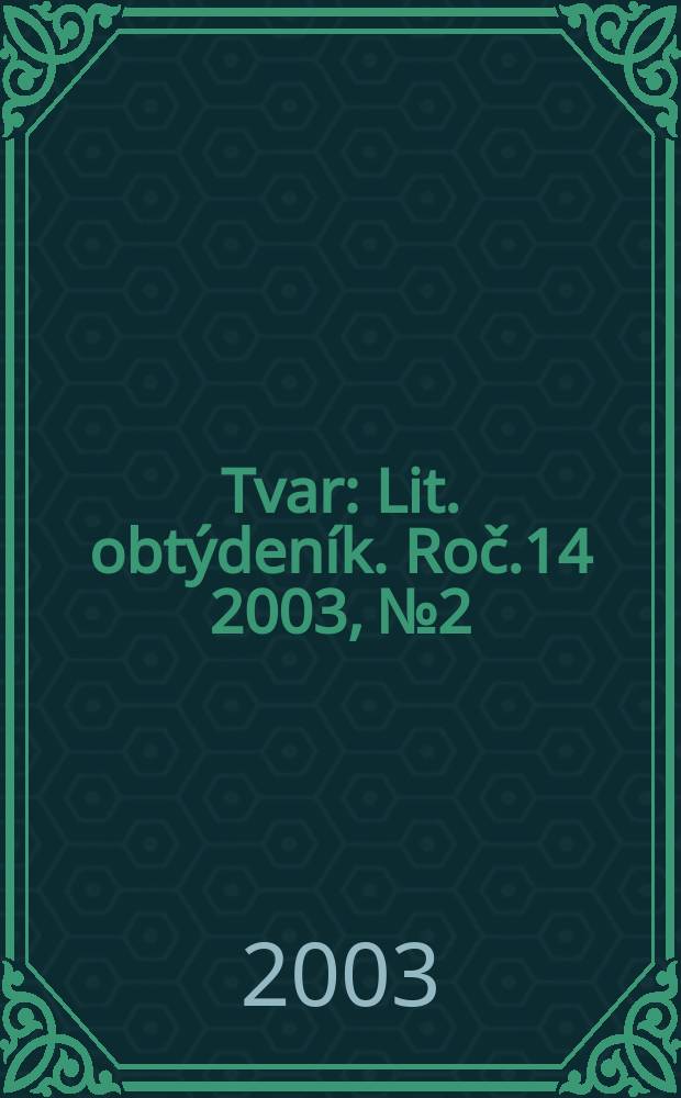 Tvar : Lit. obtýdeník. Roč.14 2003, №2