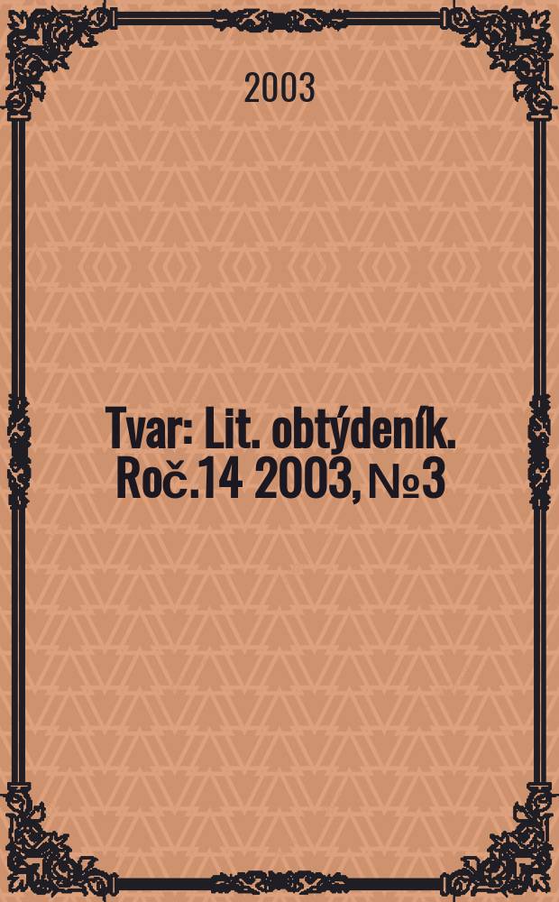 Tvar : Lit. obtýdeník. Roč.14 2003, №3
