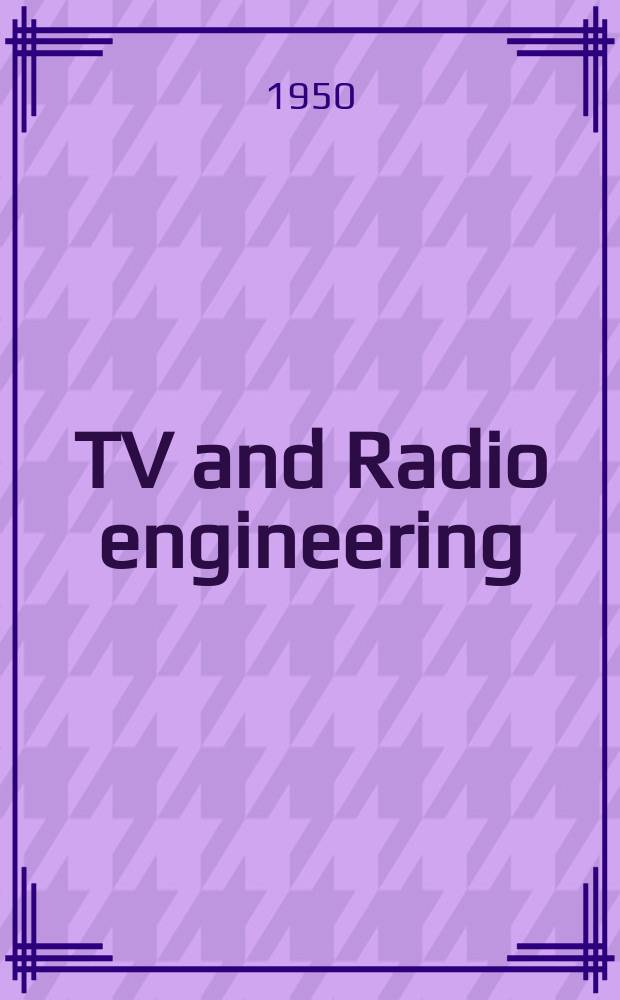 TV and Radio engineering : Establ. as Radio engineering 1921 [by Milton B. Sleeper]. Vol.1, №6