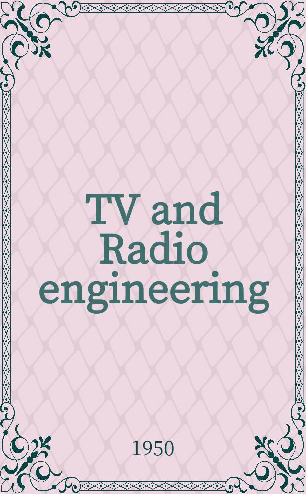 TV and Radio engineering : Establ. as Radio engineering 1921 [by Milton B. Sleeper]. Vol.1, №8