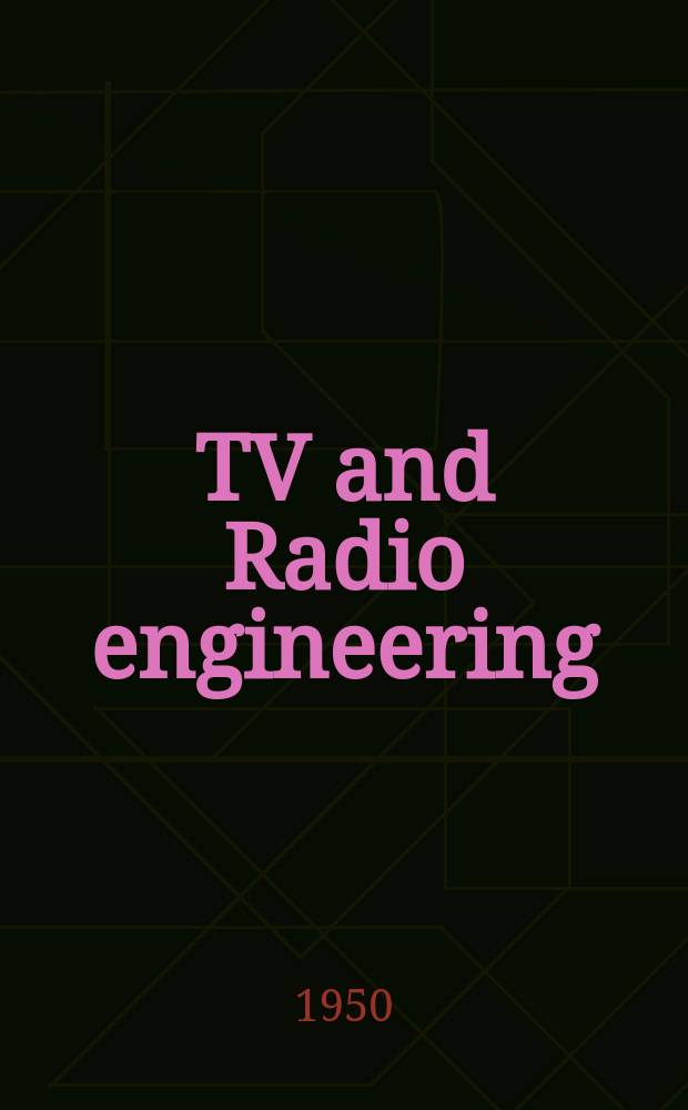 TV and Radio engineering : Establ. as Radio engineering 1921 [by Milton B. Sleeper]. Vol.1, №11