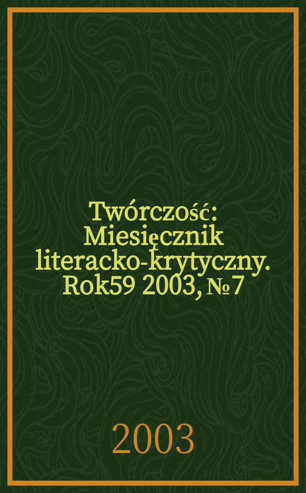 Twórczość : Miesięcznik literacko-krytyczny. Rok59 2003, №7/8