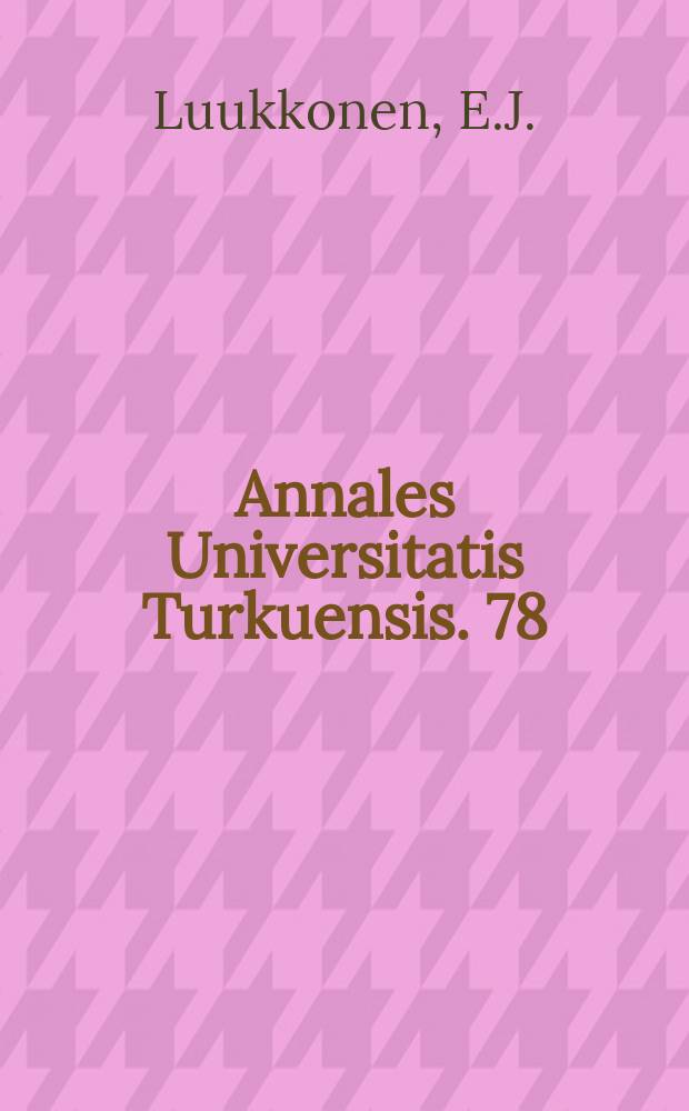 Annales Universitatis Turkuensis. 78 : Late Archaean and early Proterozoic ...