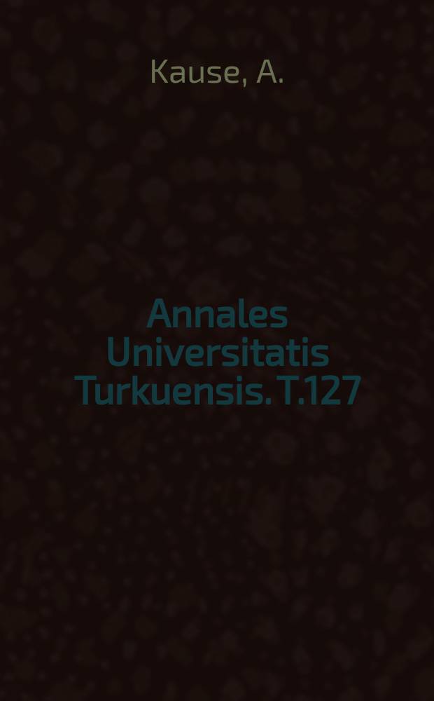 Annales Universitatis Turkuensis. T.127 : Environmental and genetic ...