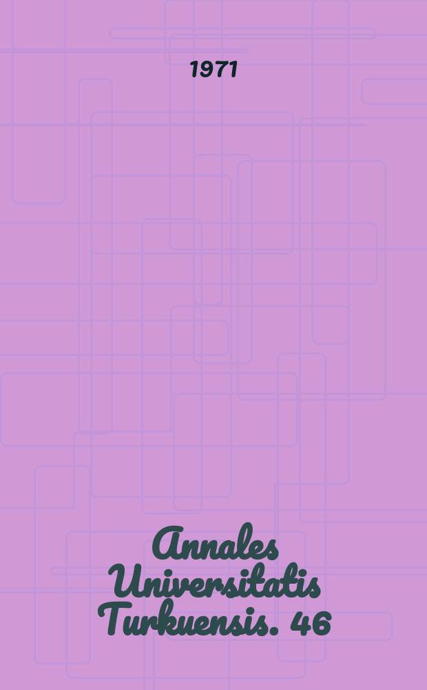 Annales Universitatis Turkuensis. 46