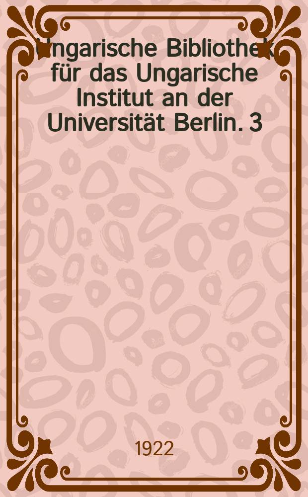 Ungarische Bibliothek für das Ungarische Institut an der Universität Berlin. 3