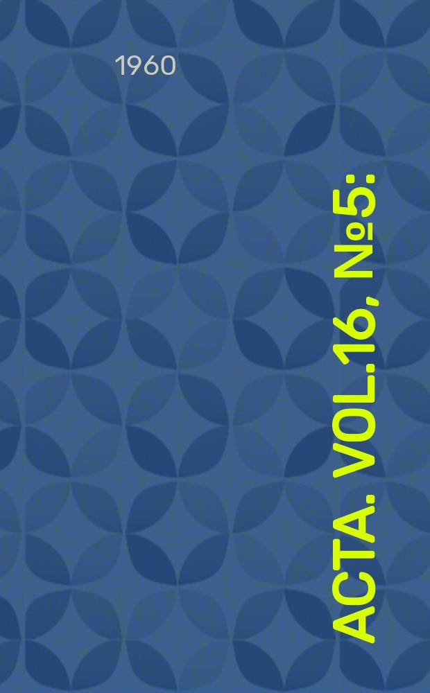 Acta. Vol.16, №5 : (VII-e International cancer congress. London. July. 1958)