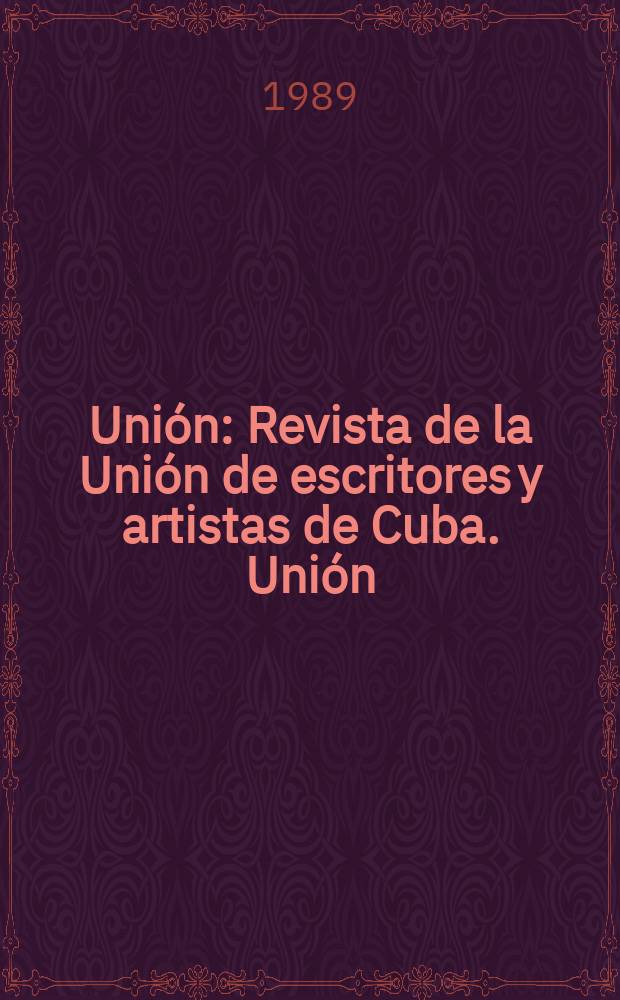 Unión : Revista de la Unión de escritores y artistas de Cuba. Unión