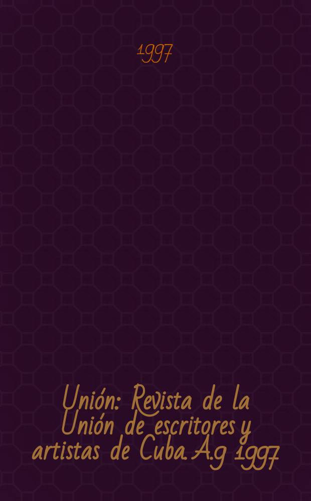Unión : Revista de la Unión de escritores y artistas de Cuba. A.9 1997/1998, №19