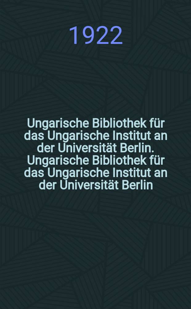 Ungarische Bibliothek für das Ungarische Institut an der Universität Berlin. Ungarische Bibliothek für das Ungarische Institut an der Universität Berlin