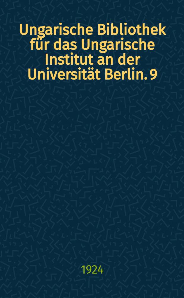 Ungarische Bibliothek für das Ungarische Institut an der Universität Berlin. 9