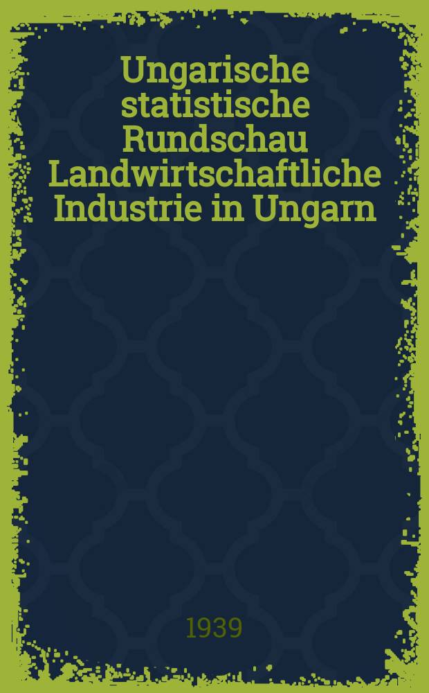 Ungarische statistische Rundschau Landwirtschaftliche Industrie in Ungarn