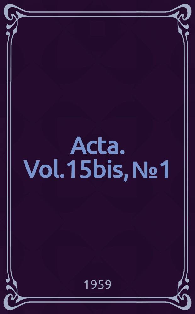 Acta. Vol.15bis, №1 : Symposium on chemotherapy of cancer. Tokyo. 1957