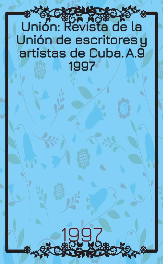 Unión : Revista de la Unión de escritores y artistas de Cuba. A.9 1997/1998, №26