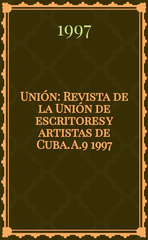 Unión : Revista de la Unión de escritores y artistas de Cuba. A.9 1997/1998, №29