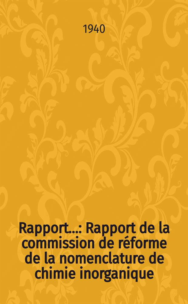Rapport.. : Rapport de la commission de réforme de la nomenclature de chimie inorganique