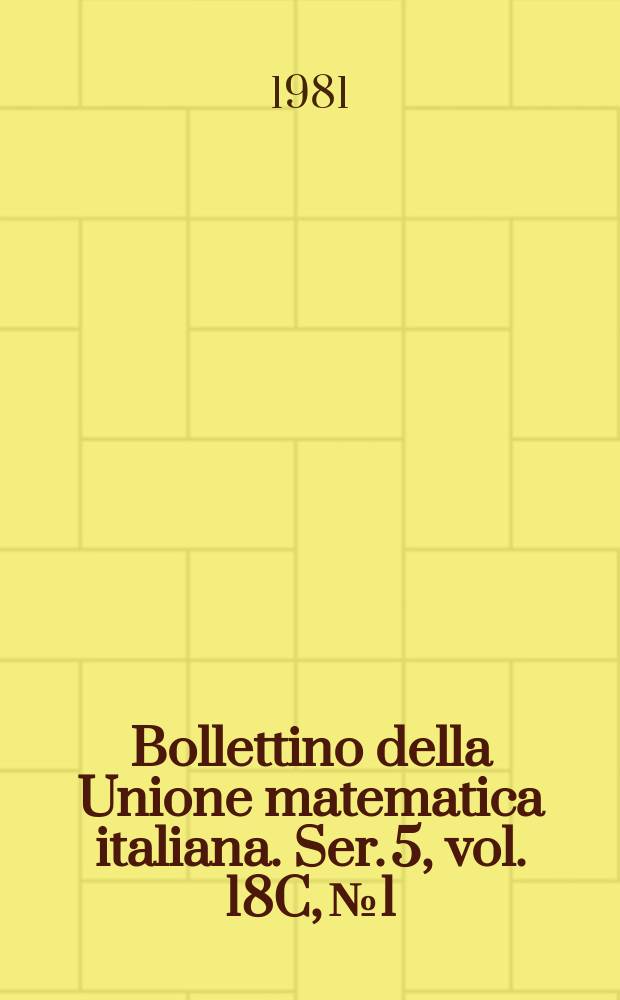Bollettino della Unione matematica italiana. Ser. 5, vol. 18C, № 1