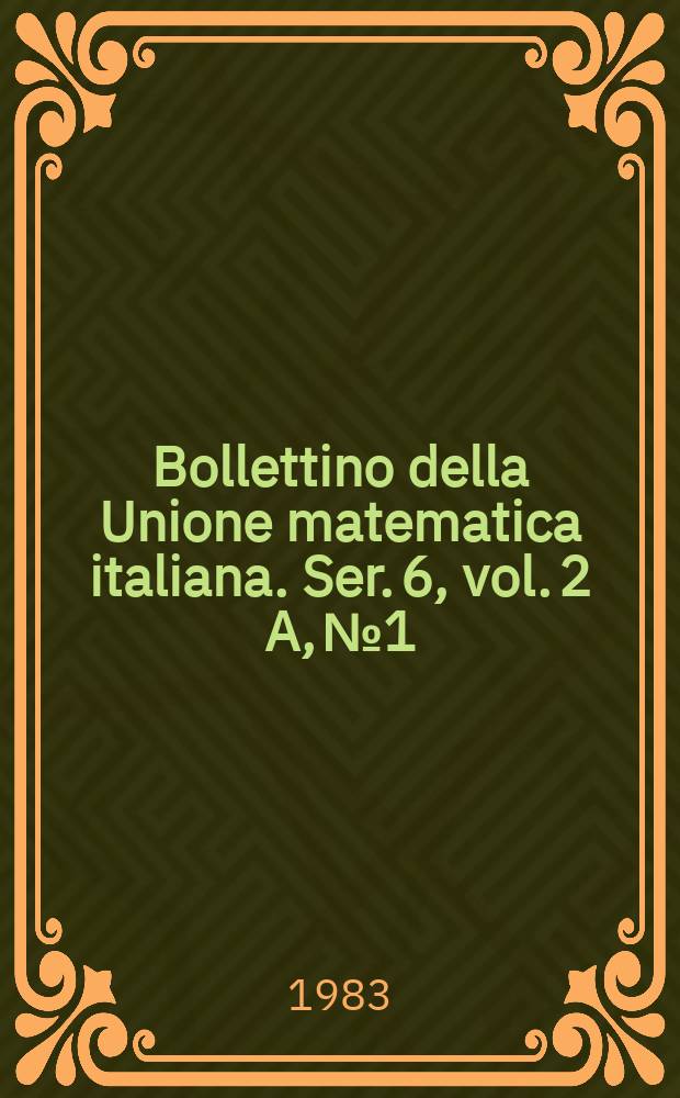 Bollettino della Unione matematica italiana. Ser. 6, vol. 2 A, №1