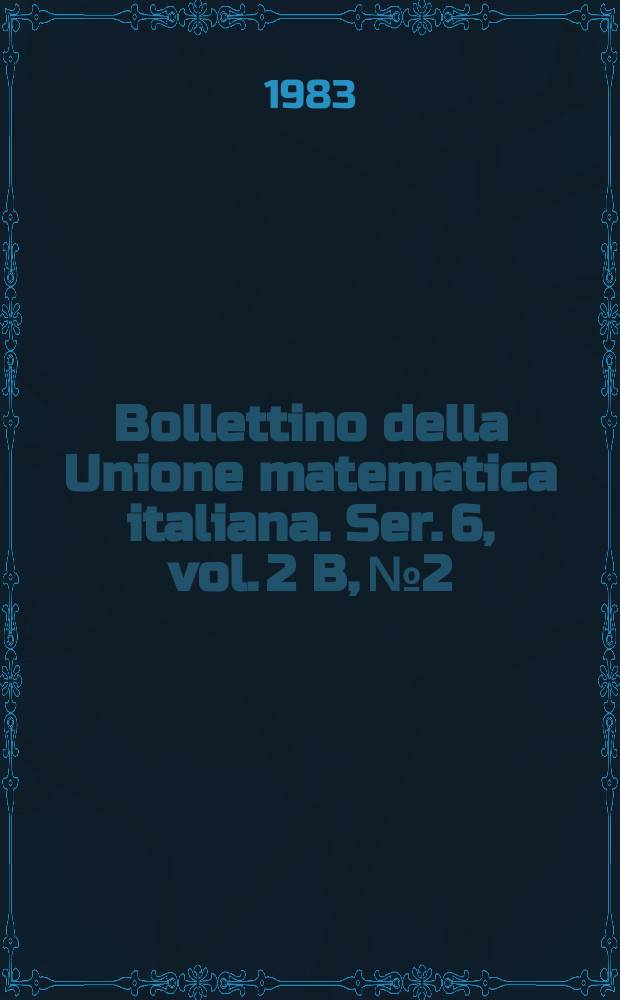 Bollettino della Unione matematica italiana. Ser. 6, vol. 2 B, №2