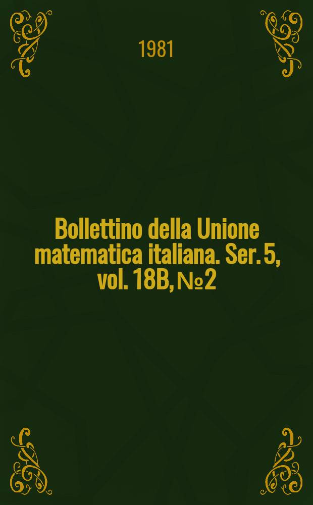 Bollettino della Unione matematica italiana. Ser. 5, vol. 18B, № 2