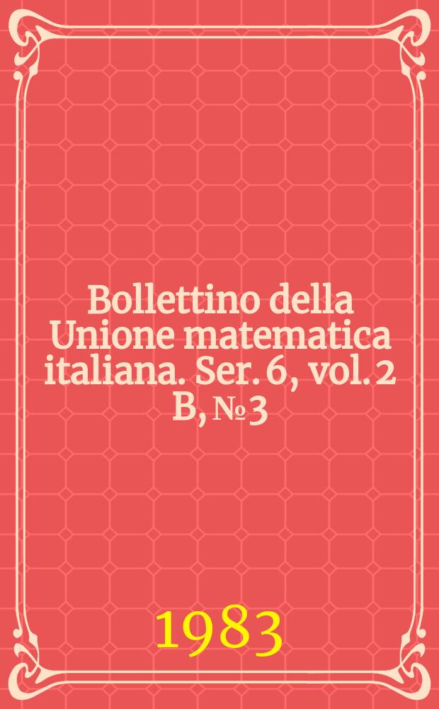 Bollettino della Unione matematica italiana. Ser. 6, vol. 2 B, №3
